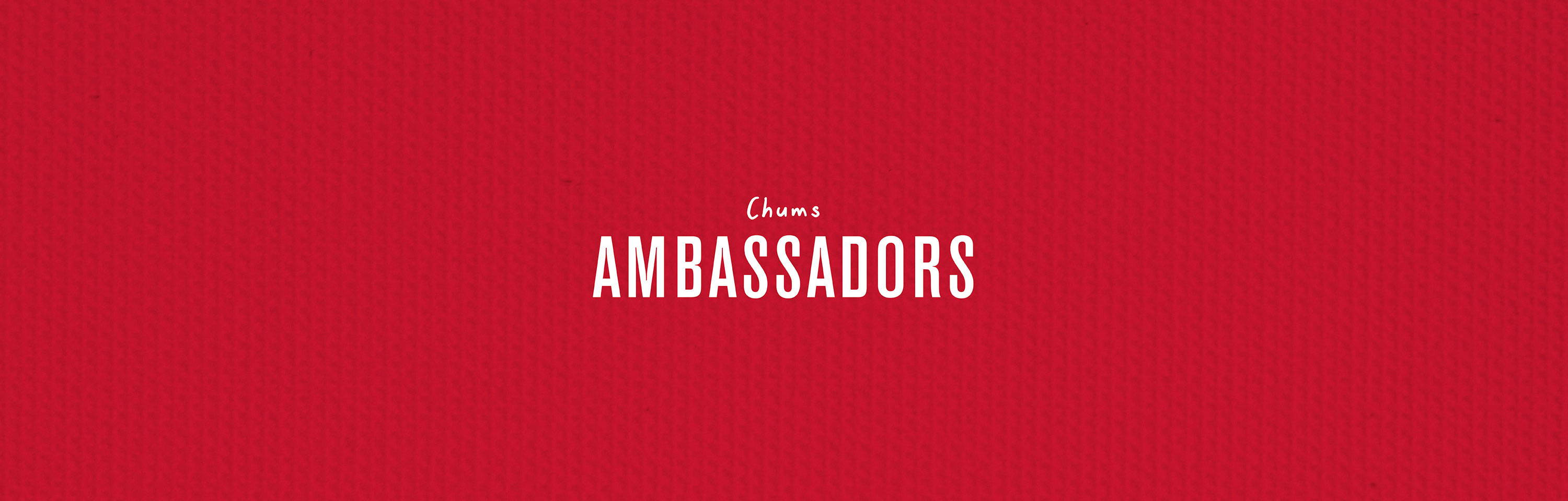 CHUMS Ambassadors