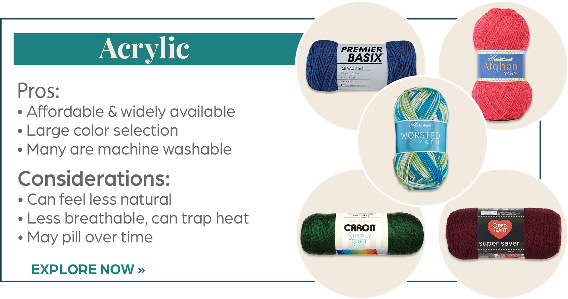 Acrylic - Pros: Affordable & widely available, Large color selection, Many are machine washable - Considerations: Can feel less natural, Less breathable, can trap heat, May pill over time - Explore now