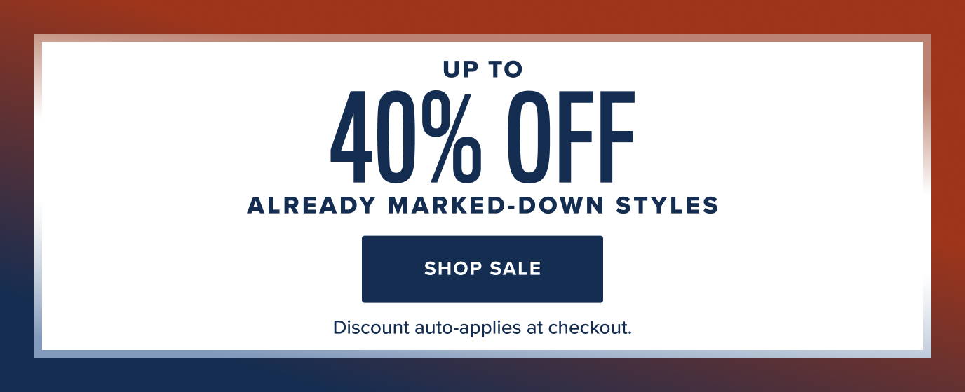 Up to 40% OFF already marked-down styles. 