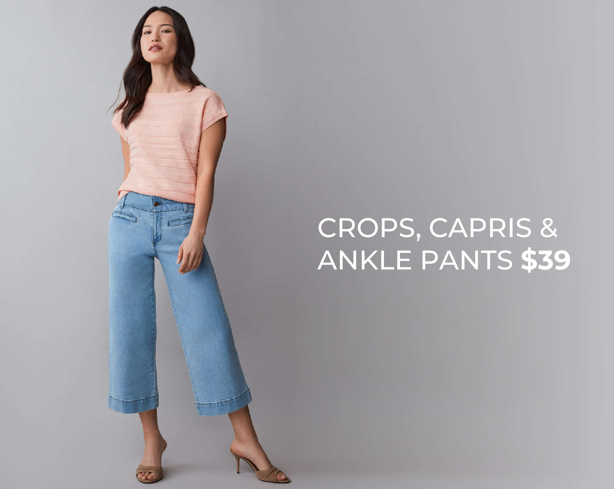 Model wearing casual clothing, promoting crops, capris, and ankle pants for $39.
