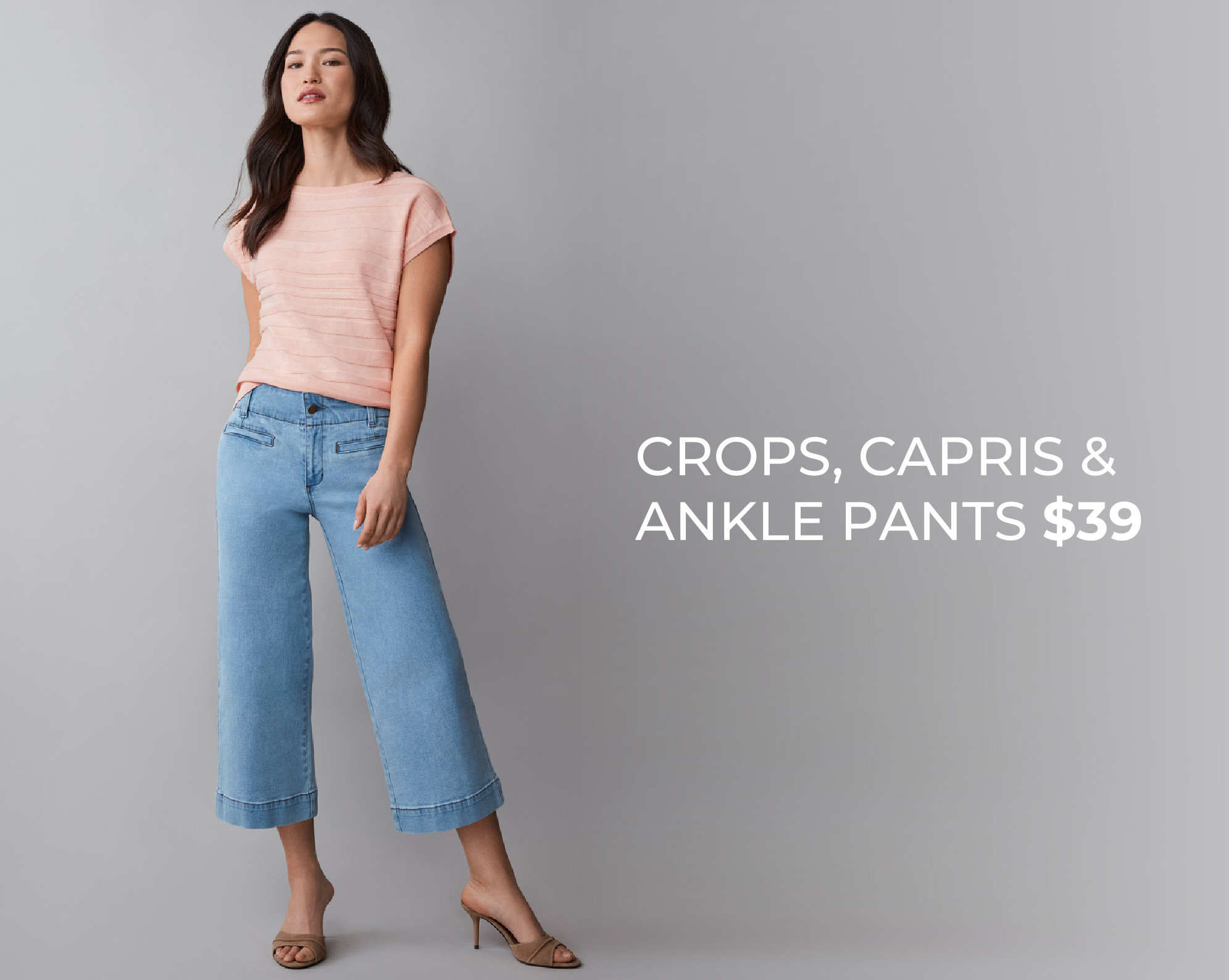 Model wearing casual clothing, promoting crops, capris, and ankle pants for $39.