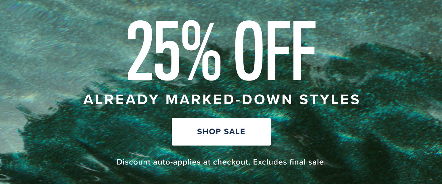 25% Off already marked-down styles. 
