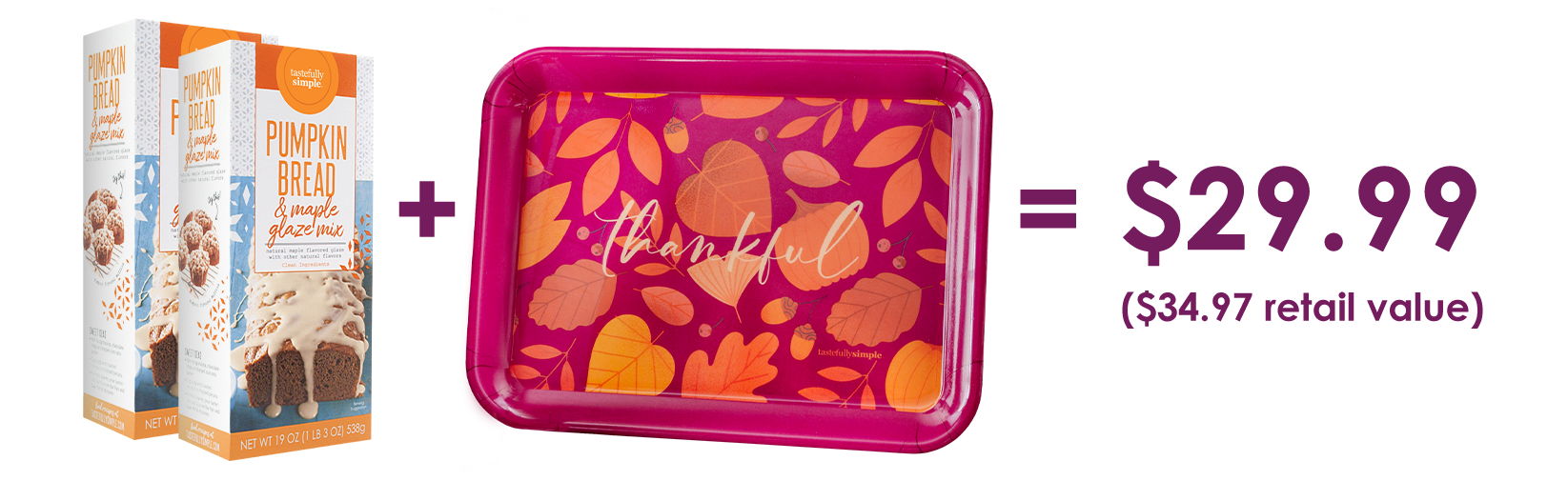 Shop the Now Serving Pumpkin Bundle with three Pumpkin Bread & Maple Glaze Mixes and a Thankful tray for $29.99