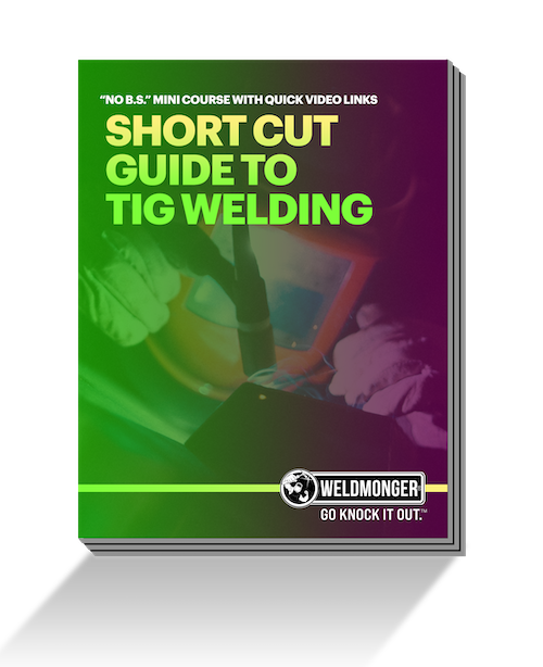 Weldmonger Free Workbook Shortcut Guide to Tig Welding