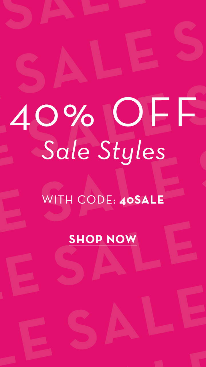 40% off sale styles with code 40SALE, shop now