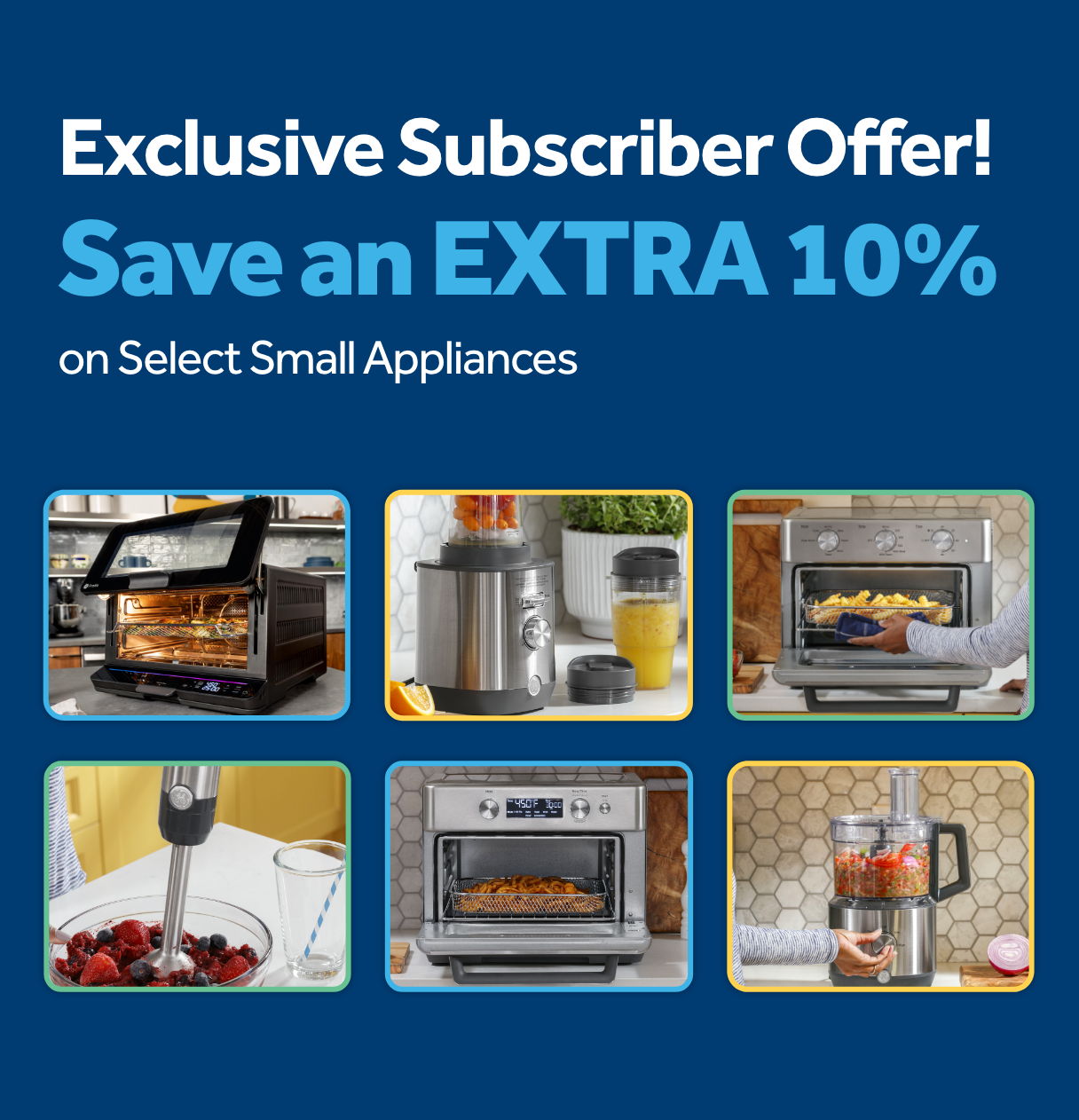 Exclusive offer to save 10% on select small appliances.