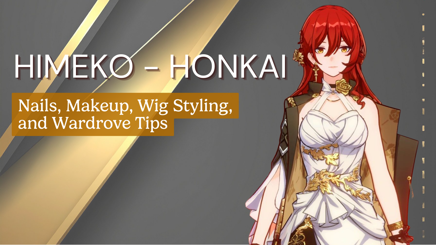 Himeko Cosplay Guide: Nails, Makeup, Wig Styling, and Wardrove Tips ...