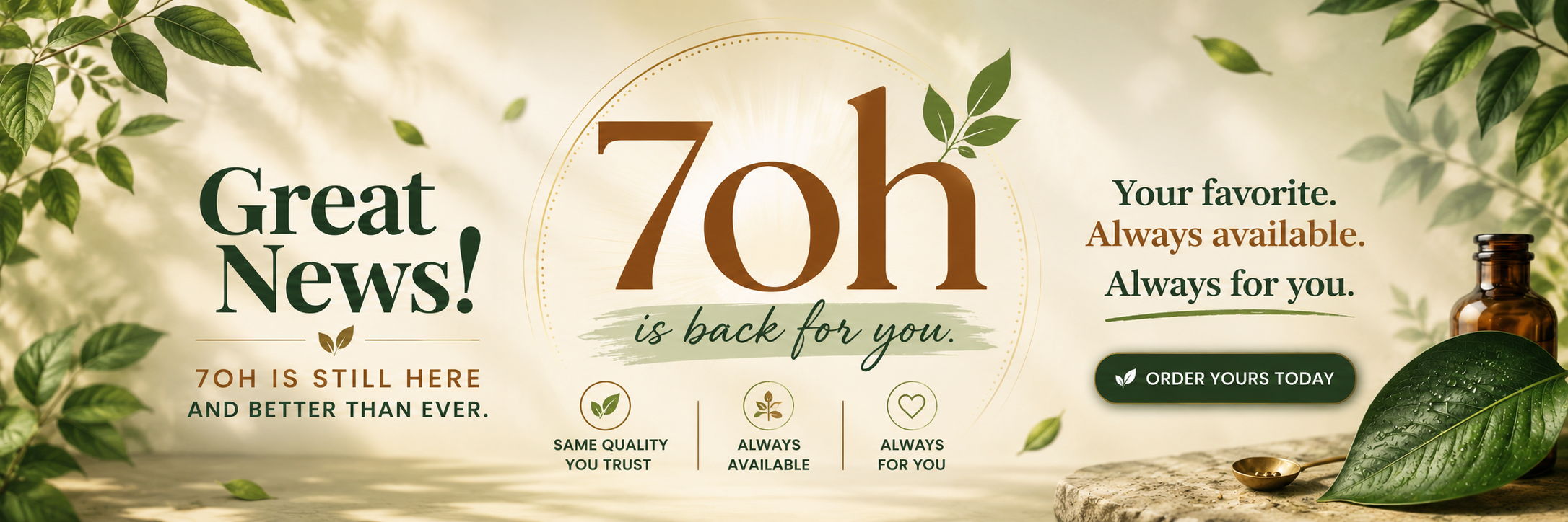 Great news! 7oh is perfect for you. Choose your essentials. Always for you.