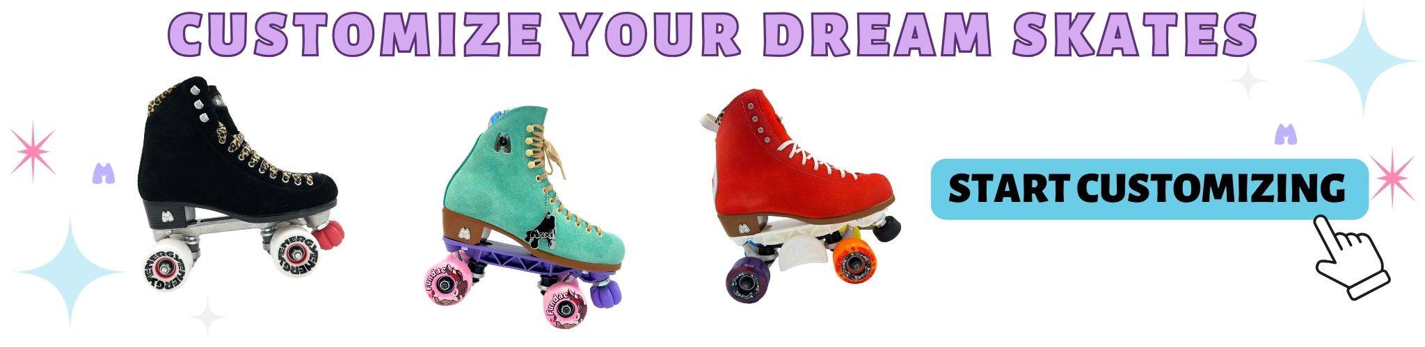 Customize your dream skates. Start customizing