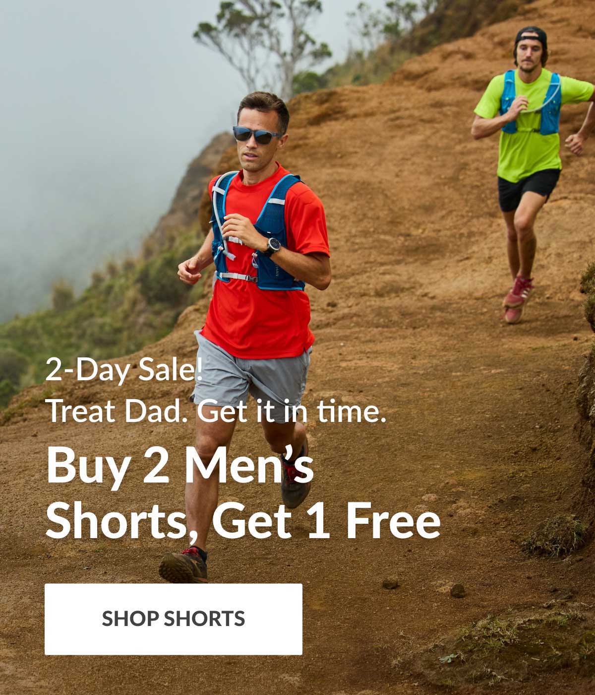2-Day Sale! Treat Dad. Get it in time. Buy 2 Men's Shorts, Get 1 Free - SHOP SHORTS
