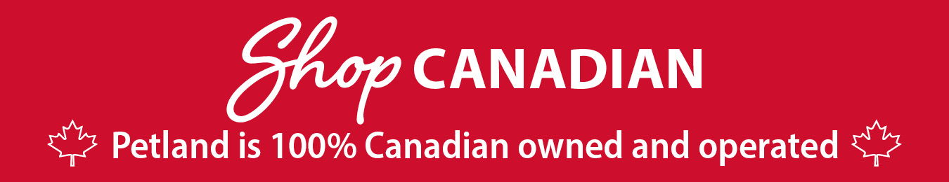 Petland Canada is 100% Canadian owned and operated