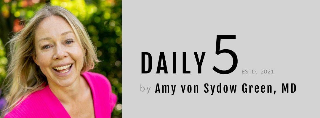 Daily 5 with Amy von Sydow Green, MS, MD, RD