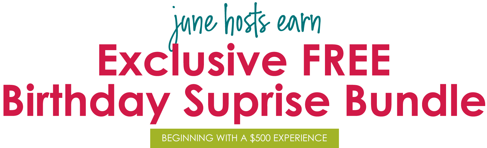 june hosts earn exclusive free birthday surprise bundle beginning with a $500 experience