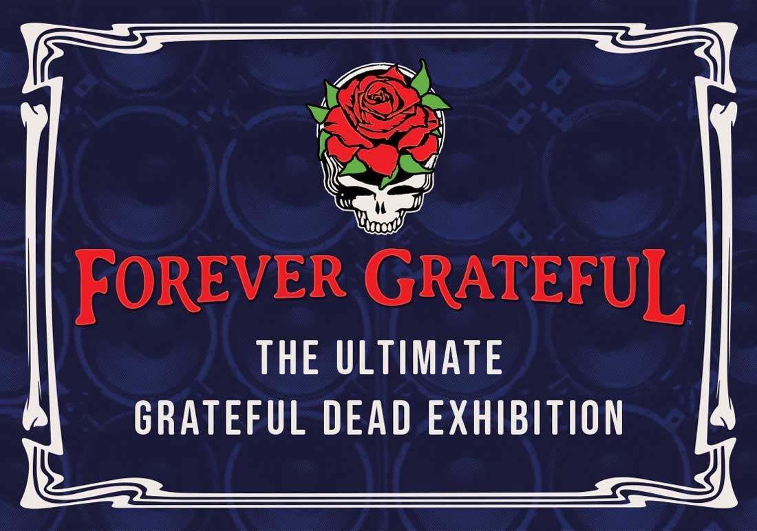 Forever Grateful The Ultimate Grateful Dead Exhibition