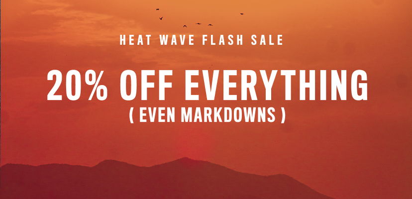 Heat Wave Flash Sale: 20% Off Everything (Even Markdowns)