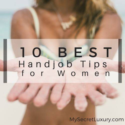 10-best-handjob-tips-for-women