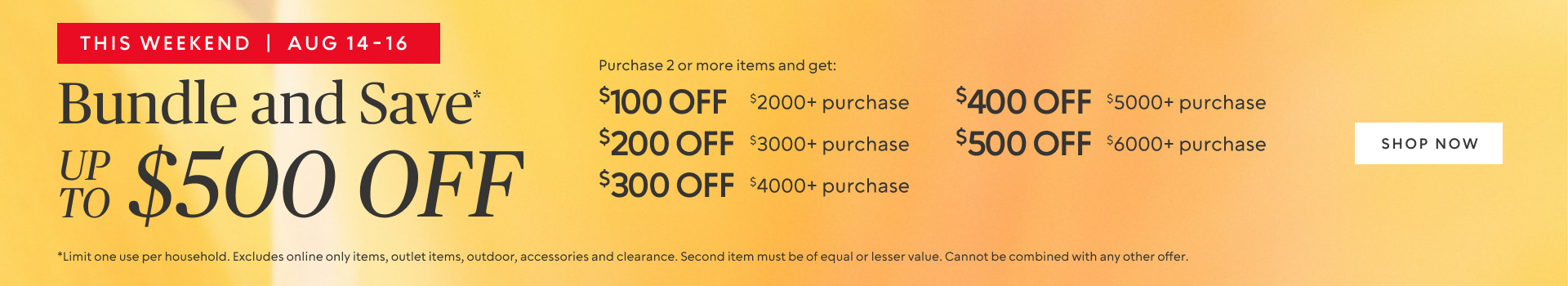Aug 14-16​ Bundle and save up to $500 when you purchase 2 or more items* 