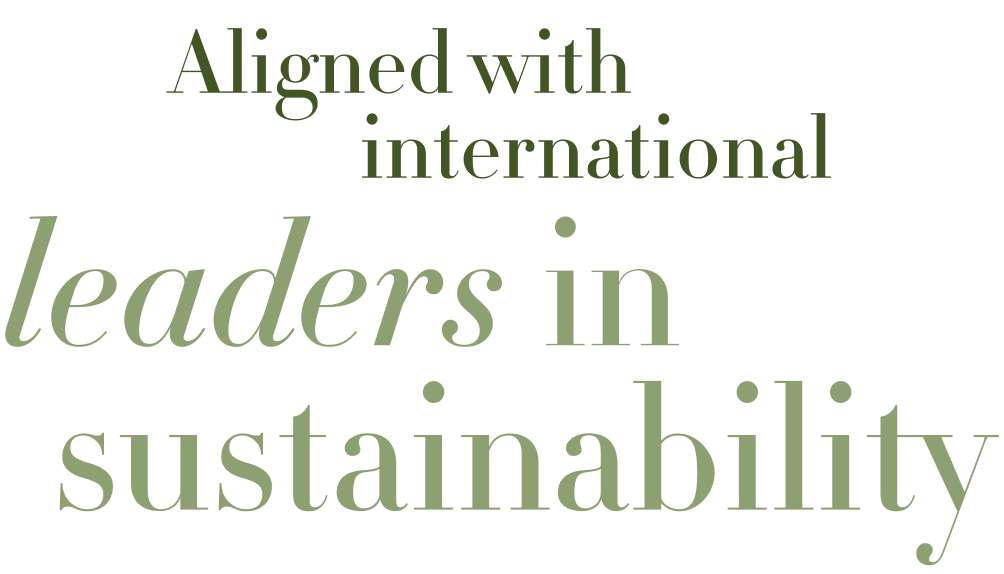Aligned with international leaders in sustainability