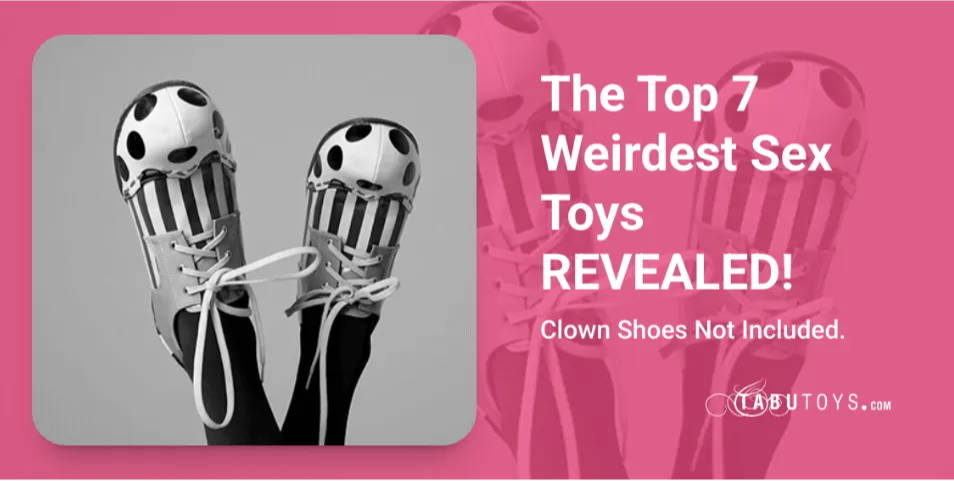 The Top 7 Weirdest Sex Toys REVEALED!