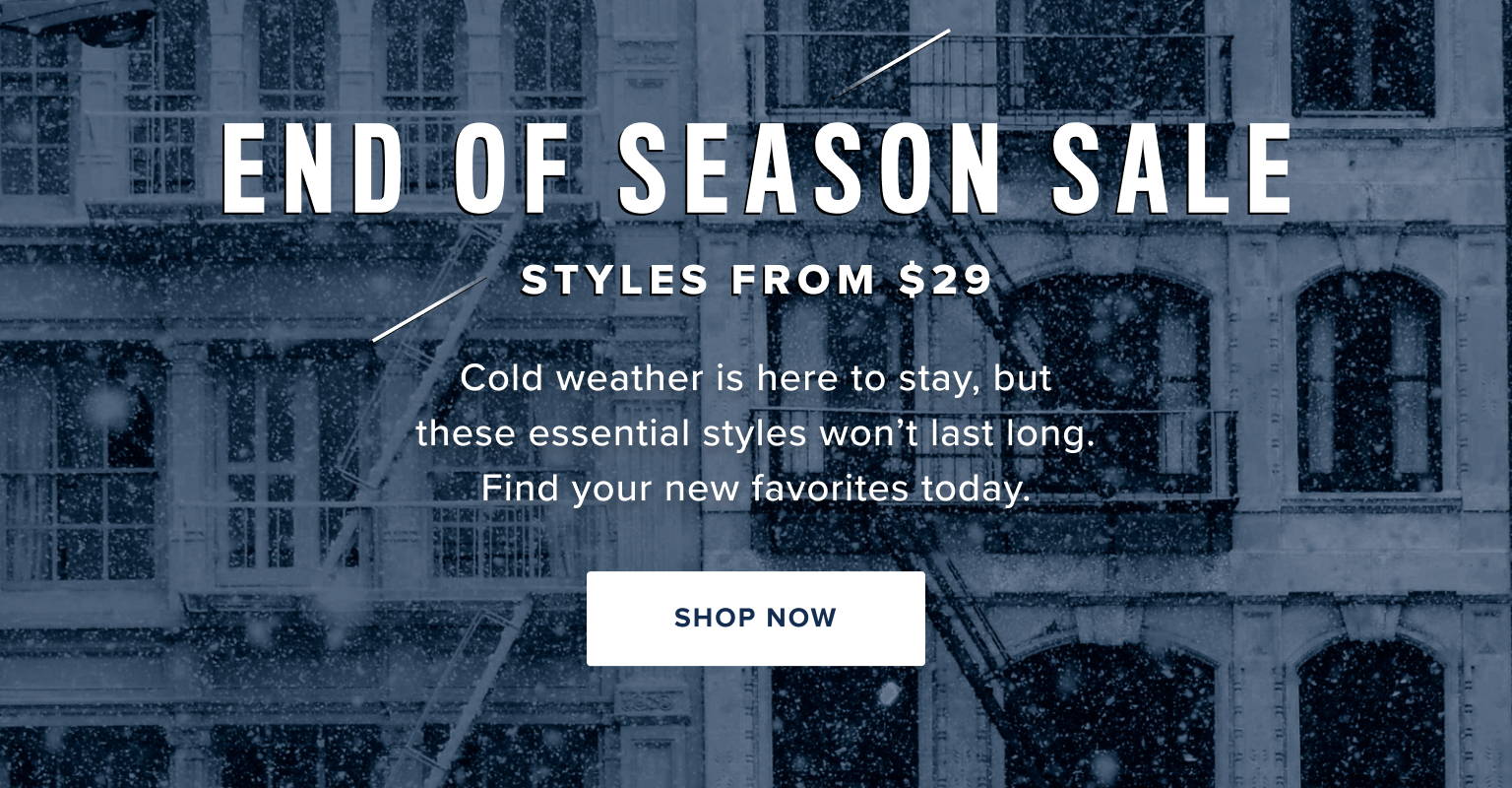 End of season sale. Styles from $29