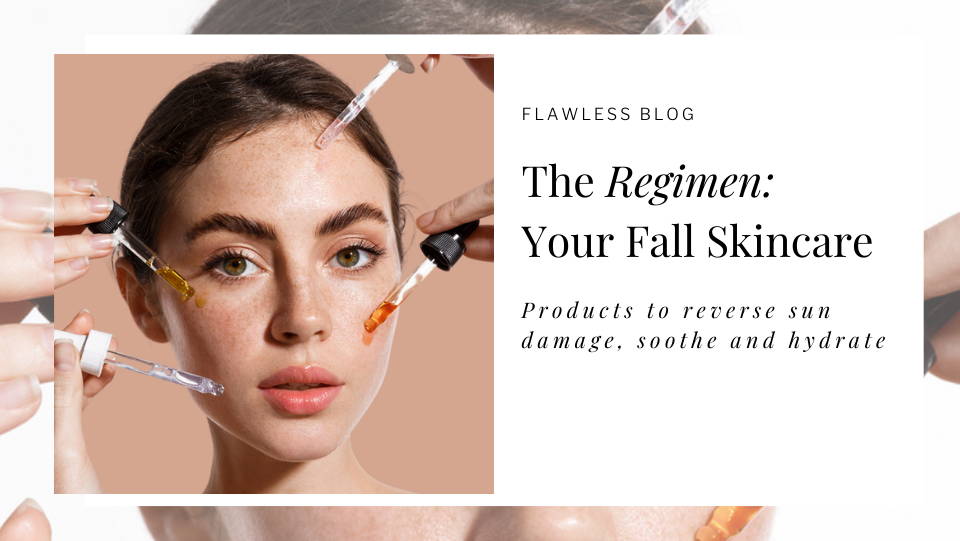 fall skincare, best skincare products, hydrating skincare, oily skin routine, flawless by melissa fox