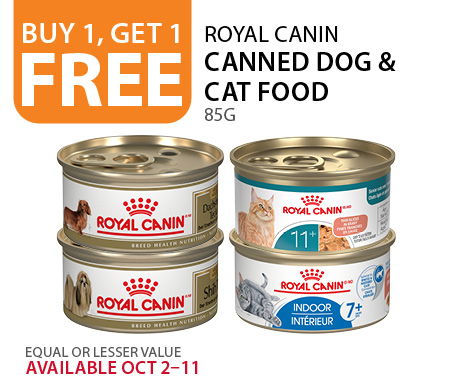 Buy 1, get 1 free Royal Canin Canned dog and cat food 85g. Equal or lesser value. Available Oct 2–11