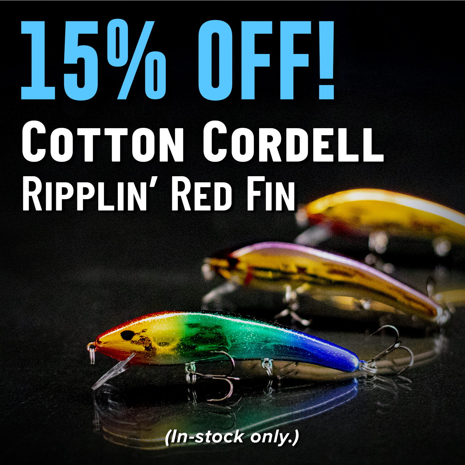 15% Off! Cotton Cordell Ripplin' Red Fin (In-stock only.)