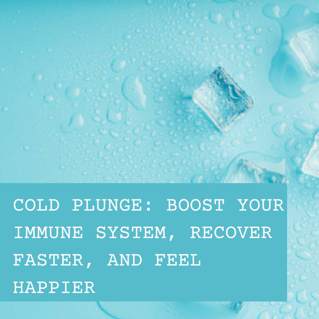 Cold Plunge: Boost Your Immune System, Recover Faster, and Feel Happier