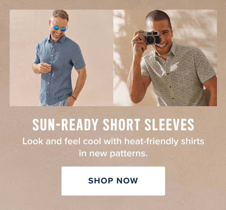 Sun-Ready Short Sleeves Look and feel cool with heat-friendly shirts in new patterns. Shop Now.