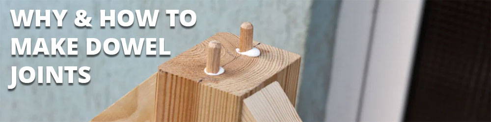 Why and How to Make a Dowel Joint