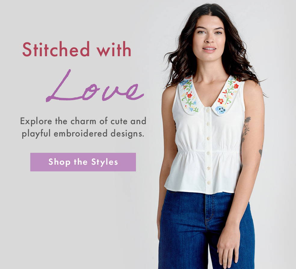 Stitched with Love - Explore the charm of cute and playful embroidered designs. SHOP THE STYLES