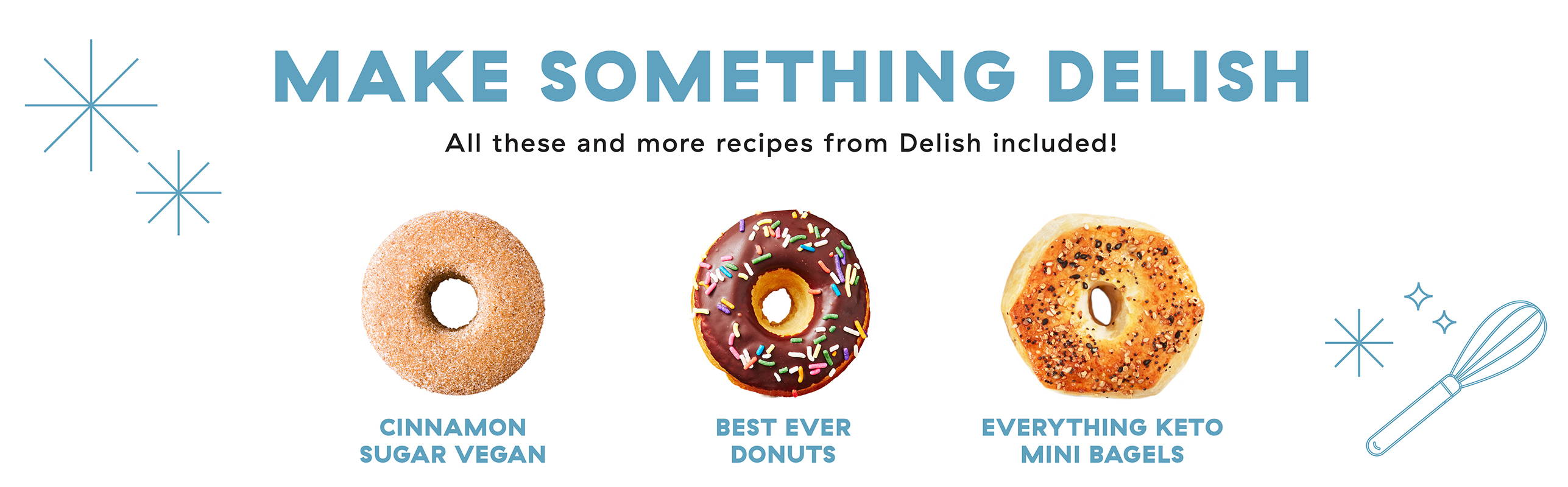 All these and more recipes from Delish included: Cinnamon Sugar Vegan, Best Ever Donuts, Everything Keto Mini Bagels 