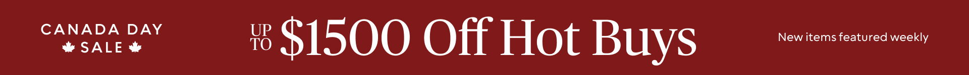 up to $1500 off Hot Buys - New Items Featured Weekly