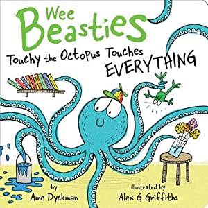 Touchy the Octopus Touches Everything Book by Ame Dyckman