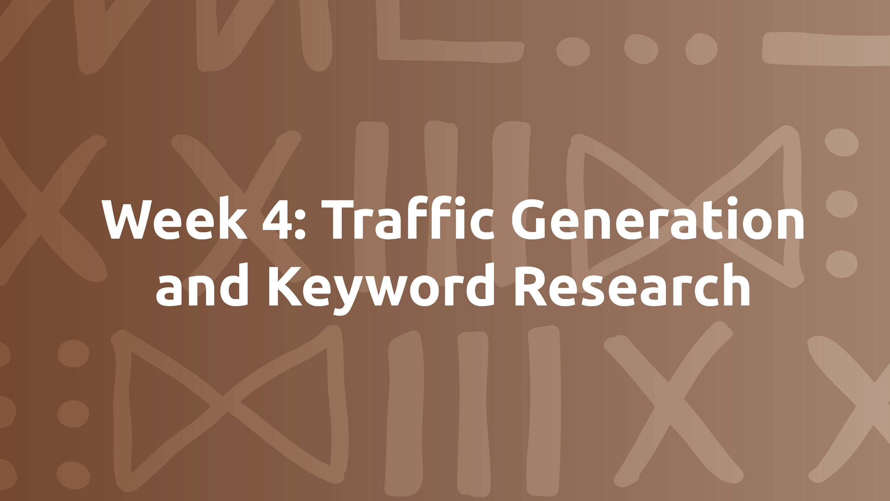 Week 4: Traffic Generation and Keywoard Research