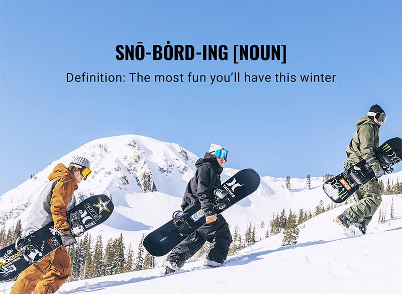 ˈSNŌ-ˌBȮRD-ING [NOUN] Definition: The most fun you’ll have this winter
