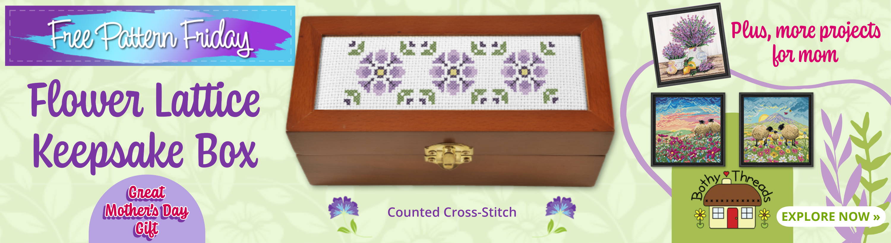 Free Pattern Friday! Floral Lattice Keepsake Box (Counted Cross-Stitch) and more projects for mom, including Bothy threads. Images: Keepsake box and featured needlework.