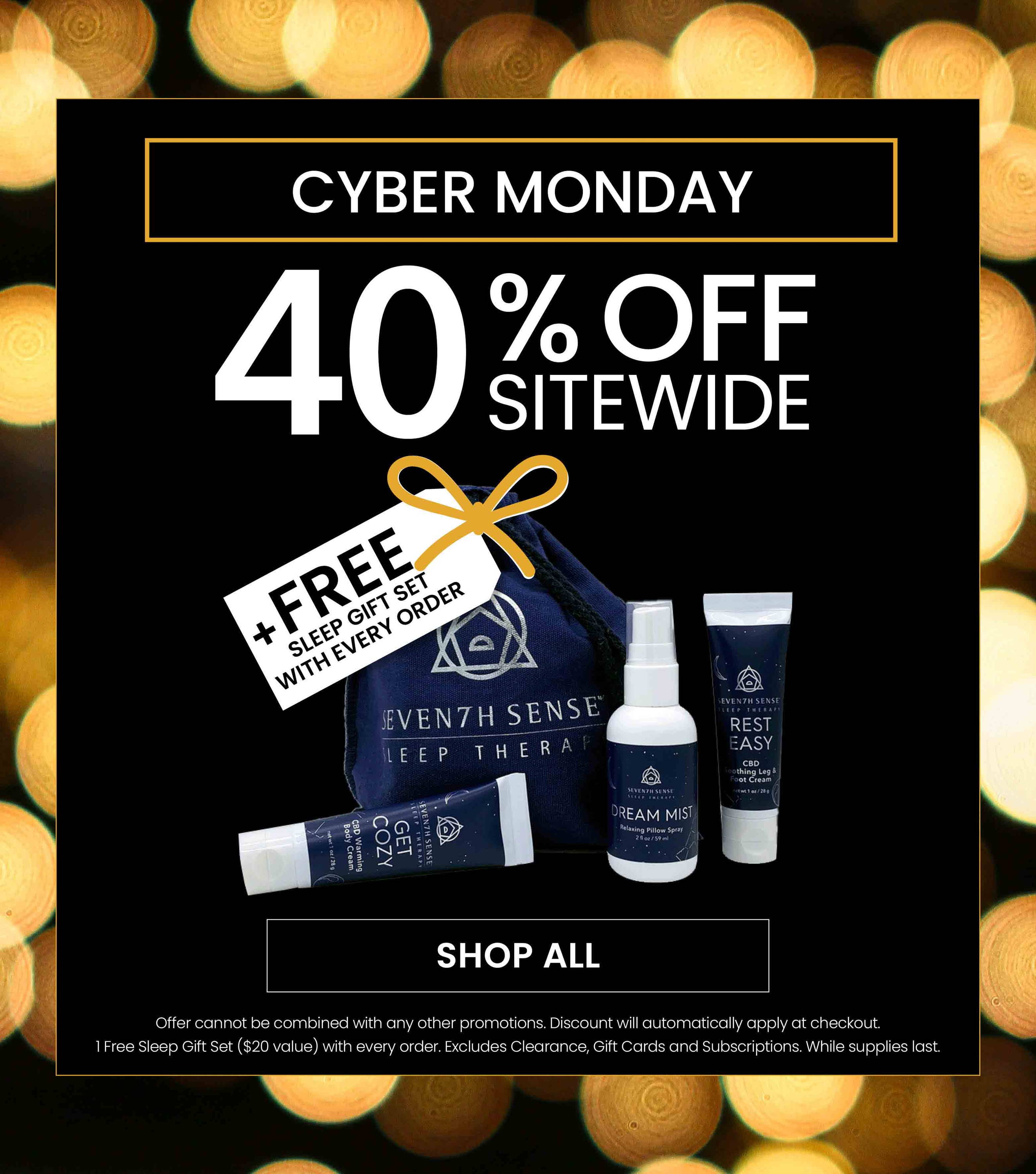 Cyber Monday. 40% Off Sitewide. Plus, Free Sleep Gift Set with EVERY Order.