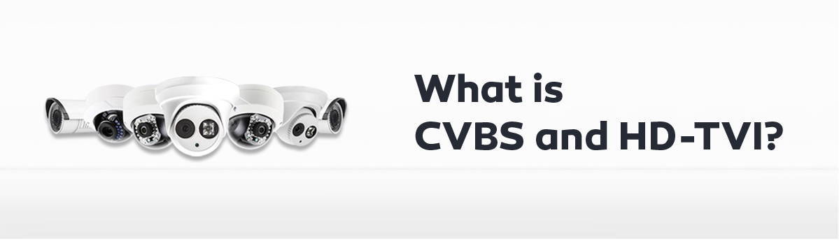 What is CVBS and HD-TVI?