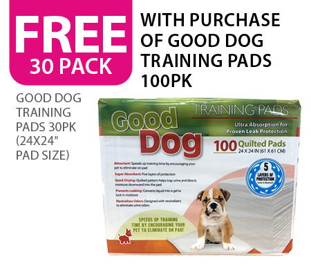 Free 30 pack Good Dog Training pads 24 x 24 pad size with purchase of Good Dog Training Pads 100 pack