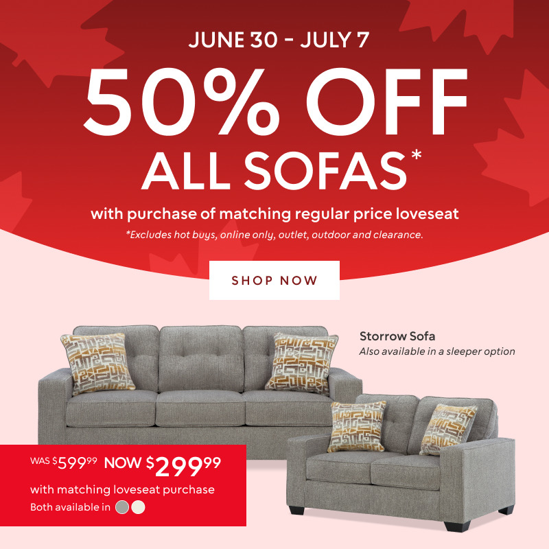 June 30 – July 7​: 50% off All Sofas* ​with purchase of matching reg price loveseat​