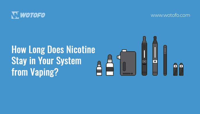 how long does vape stay in system How Long Does Nicotine Stay in Your Body from Vaping?