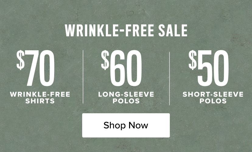 Wrinkle-free sale prices for shirts and polos. Shop now.