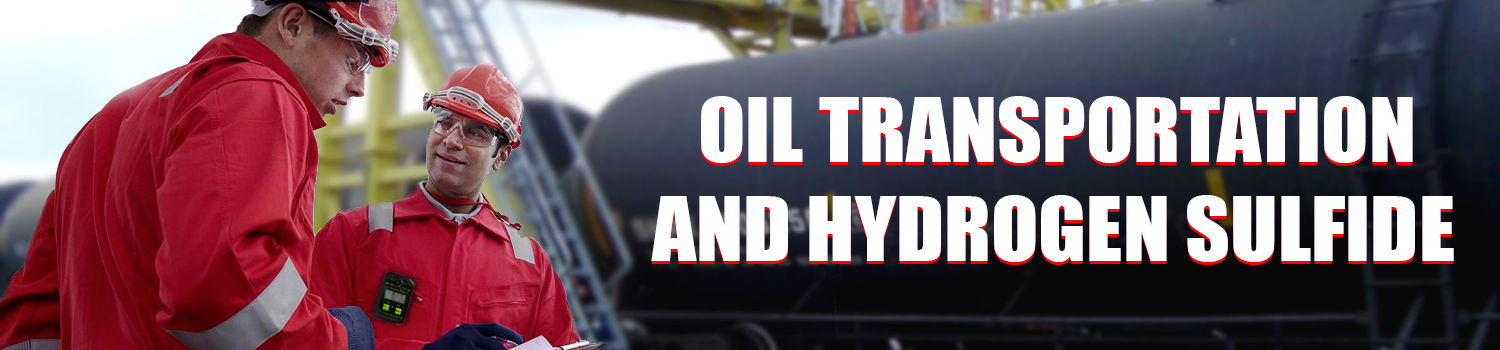 oil transportation h2s hydrogen sulfide safety