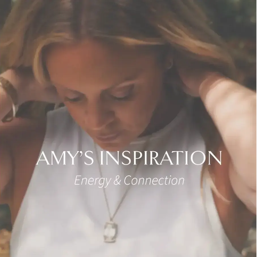 Amy's Inspiration: Energy & Connection