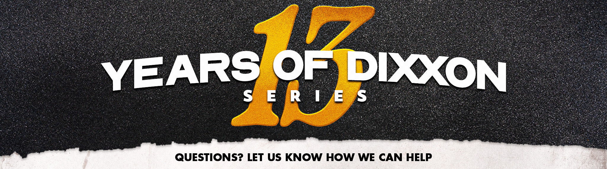 13 years of Dixxon FAQs
