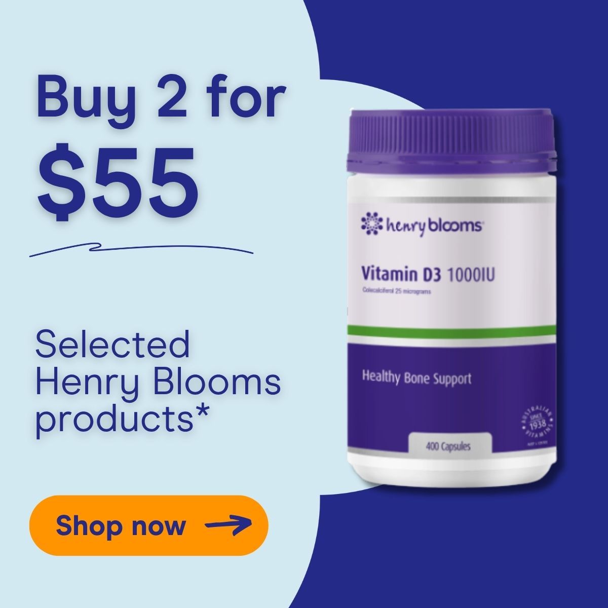 Buy 2 for $55 on selected Henry Blooms products.