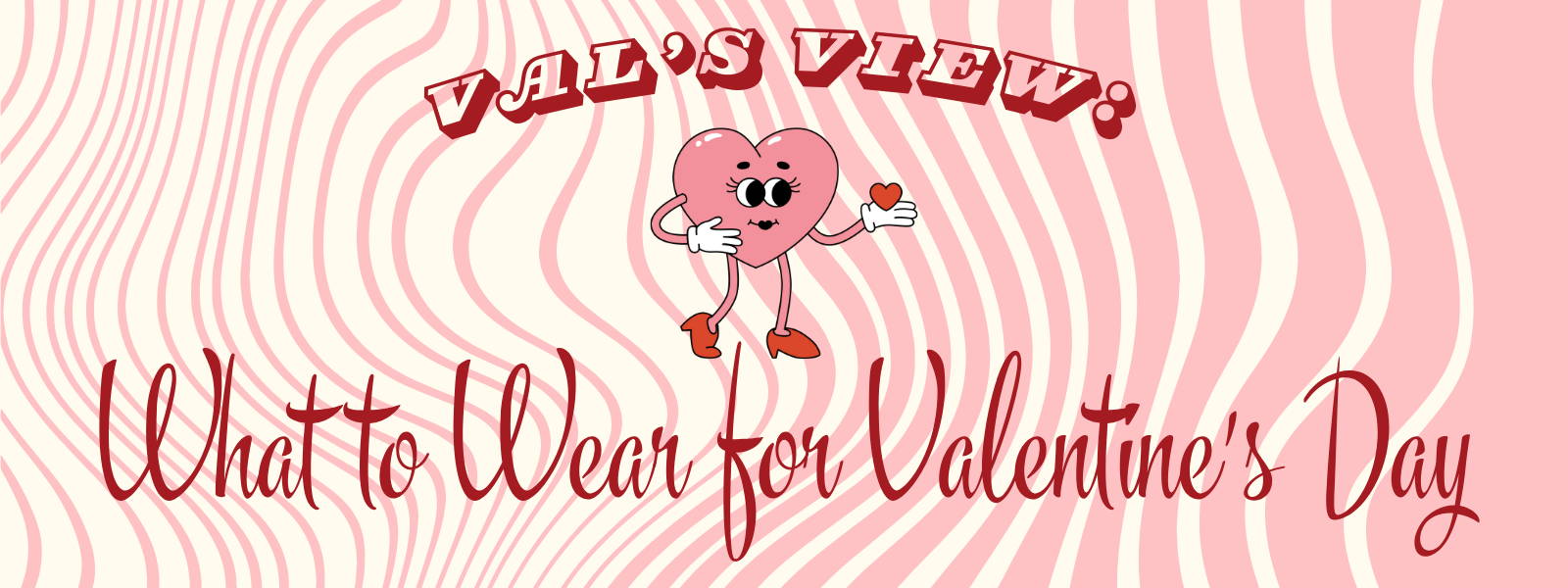 Val's View: What to Wear for Valentine's Day