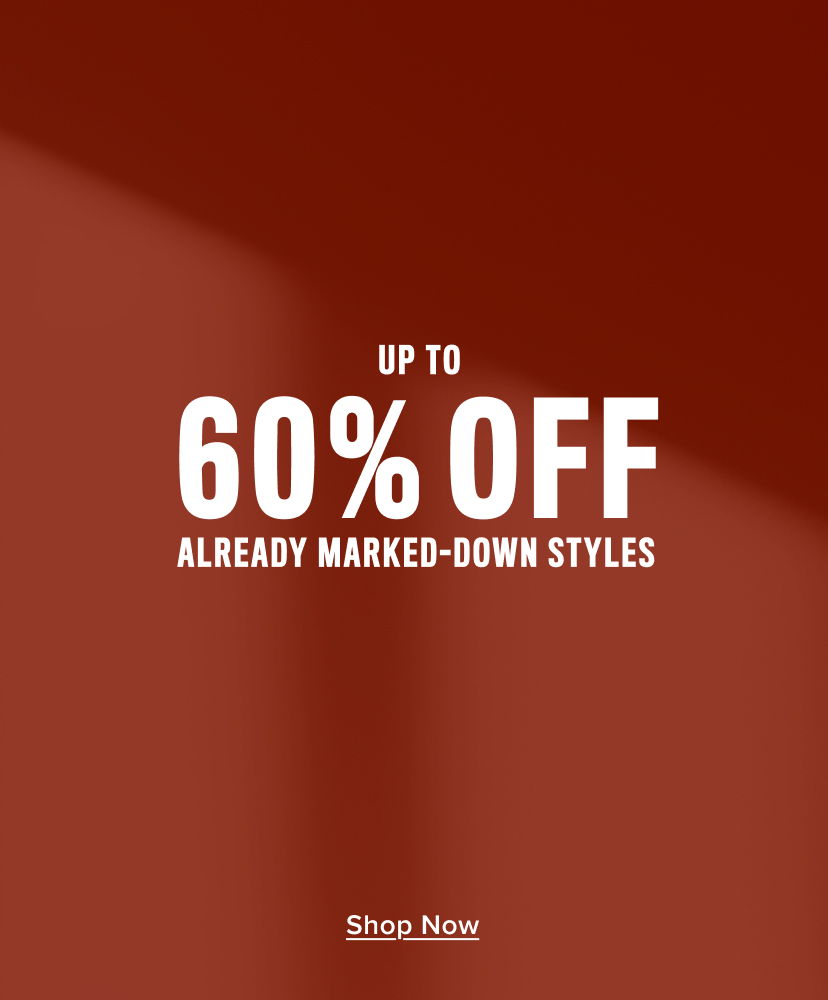 Up to 60% off already marked-down styles. Shop Now.