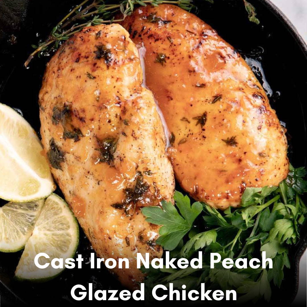 Cast Iron Naked Peach Glazed Chicken